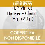 (LP Vinile) Hauser - Classic -Hq- (2 Lp) lp vinile