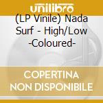 (LP Vinile) Nada Surf - High/Low -Coloured- vinile