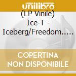 (LP Vinile) Ice-T - Iceberg/Freedom.. -Clrd- lp vinile