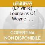 (LP Vinile) Fountains Of Wayne - Fountains Of Wayne -Clrd- lp vinile