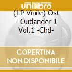 (LP Vinile) Ost - Outlander 1 Vol.1 -Clrd- lp vinile