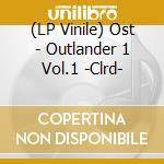 (LP Vinile) Ost - Outlander 1 Vol.1 -Clrd- vinile