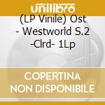 (LP Vinile) Ost - Westworld S.2 -Clrd- 1Lp vinile
