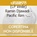 (LP Vinile) Ramin Djawadi - Pacific Rim - O.S.T. (2 Lp) lp vinile