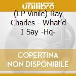 (LP Vinile) Ray Charles - What'd I Say -Hq- vinile