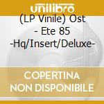 (LP Vinile) Ost - Ete 85 -Hq/Insert/Deluxe- lp vinile