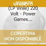 (LP Vinile) 220 Volt - Power Games -Coloured- vinile