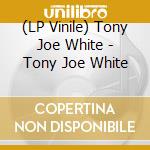 (LP Vinile) Tony Joe White - Tony Joe White vinile