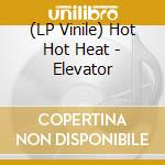 (LP Vinile) Hot Hot Heat - Elevator lp vinile