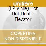 (LP Vinile) Hot Hot Heat - Elevator vinile