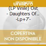 (LP Vinile) Ost - Daughters Of.. -Lp+7