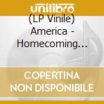 (LP Vinile) America - Homecoming -Hq- lp vinile