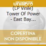 (LP Vinile) Tower Of Power - East Bay Grease -Hq- vinile
