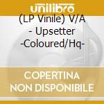 (LP Vinile) V/A - Upsetter -Coloured/Hq- vinile