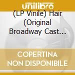 (LP Vinile) Hair (Original Broadway Cast Recording) (2 Lp) vinile