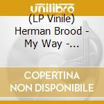 (LP Vinile) Herman Brood - My Way - The Hits -Clrd- (2 Lp) lp vinile