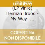 (LP Vinile) Herman Brood - My Way - The Hits -Clrd- (2 Lp) vinile