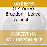 (LP Vinile) Eruption - Leave A Light -Coloured- vinile