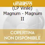 (LP Vinile) Magnum - Magnum II vinile