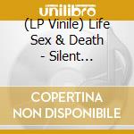(LP Vinile) Life Sex & Death - Silent Majority (2 Lp) vinile