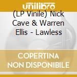 (LP Vinile) Nick Cave & Warren Ellis - Lawless lp vinile