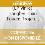 (LP Vinile) Tougher Than Tough: Trojan Rude Boy Sounds / Various (2 Lp) vinile