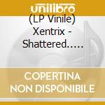 (LP Vinile) Xentrix - Shattered.. -Coloured- vinile