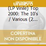 (LP Vinile) Top 2000: The 10's / Various (2 Lp) vinile