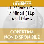 (LP Vinile) Ost / Minari (1Lp Solid Blue Coloured) vinile