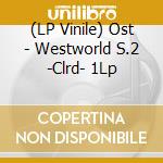 (LP Vinile) Ost - Westworld S.2 -Clrd- 1Lp lp vinile