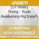 (LP Vinile) Prong - Rude Awakening-Hq/Insert- lp vinile