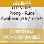 (LP Vinile) Prong - Rude Awakening-Hq/Insert- vinile
