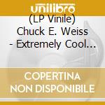 (LP Vinile) Chuck E. Weiss - Extremely Cool -Coloured- vinile