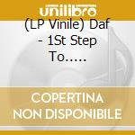 (LP Vinile) Daf - 1St Step To.. -Coloured- lp vinile