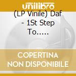 (LP Vinile) Daf - 1St Step To.. -Coloured- vinile