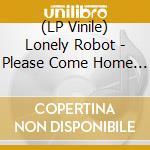 (LP Vinile) Lonely Robot - Please Come Home -Clrd- (2 Lp) vinile
