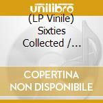 (LP Vinile) Sixties Collected / Various (2 Lp) vinile