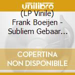 (LP Vinile) Frank Boeijen - Subliem Gebaar (Coloured Vinyl) vinile