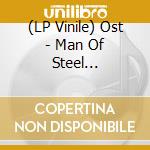 (LP Vinile) Ost - Man Of Steel -Coloured- (2 Lp) lp vinile
