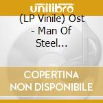 (LP Vinile) Ost - Man Of Steel -Coloured- (2 Lp) vinile
