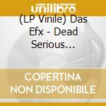 (LP Vinile) Das Efx - Dead Serious -Coloured- lp vinile