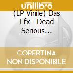 (LP Vinile) Das Efx - Dead Serious -Coloured- vinile