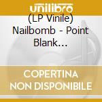 (LP Vinile) Nailbomb - Point Blank -Coloured- vinile