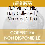 (LP Vinile) Hip Hop Collected / Various (2 Lp) lp vinile