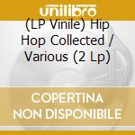 (LP Vinile) Hip Hop Collected / Various (2 Lp) vinile