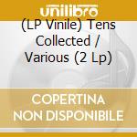 (LP Vinile) Tens Collected / Various (2 Lp) vinile