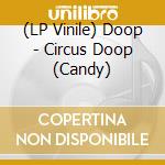 (LP Vinile) Doop - Circus Doop (Candy) vinile