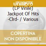 (LP Vinile) Jackpot Of Hits -Clrd- / Various lp vinile
