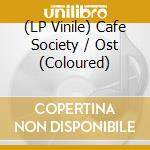 (LP Vinile) Cafe Society / Ost (Coloured) lp vinile