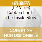 (LP Vinile) Robben Ford - The Inside Story vinile